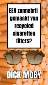 DICK MOBY zonnebrillen van gerecyclede sigarettenpeuken