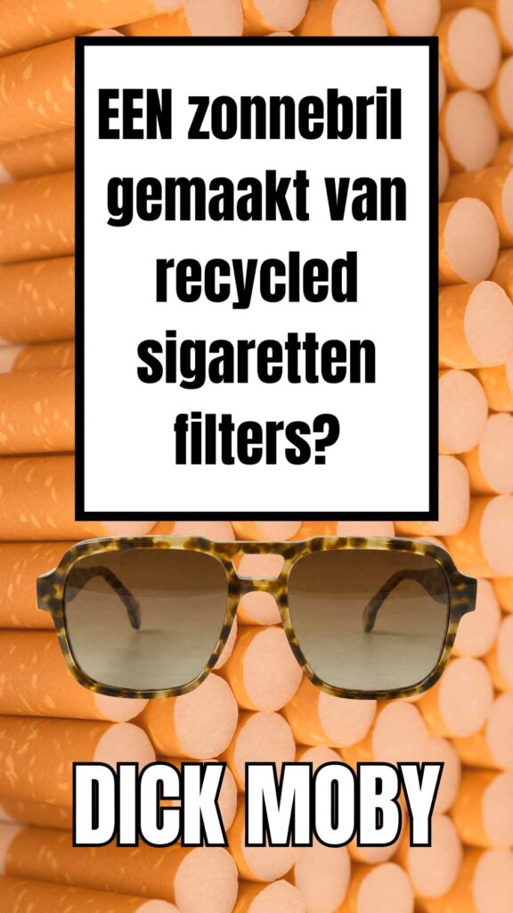 DICK MOBY zonnebrillen van gerecyclede sigarettenpeuken